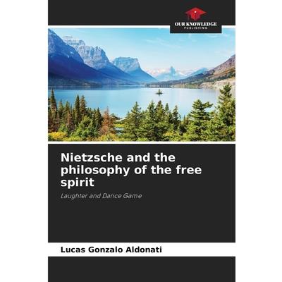Nietzsche and the philosophy of the free spirit Nietzsche and the philosophy of the free spirit
