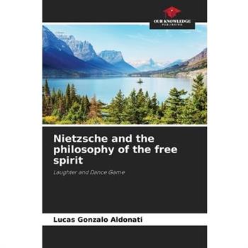 Nietzsche and the philosophy of the free spirit Nietzsche and the philosophy of the free spirit