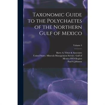 Taxonomic Guide to the Polychaetes of the Northern Gulf of Mexico; Volume 4