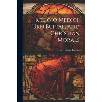 Religio Medici, Urn Burial, And Christian Morals