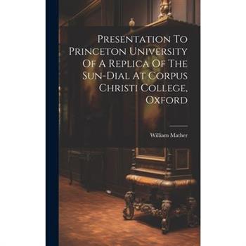 Presentation To Princeton University Of A Replica Of The Sun-dial At Corpus Christi College, Oxford