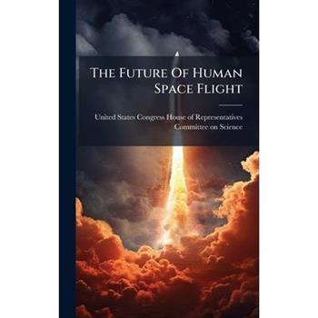 The Future Of Human Space Flight