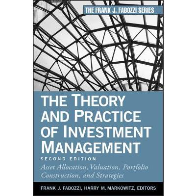 The Theory and Practice of Investment Management