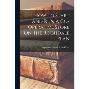 How To Start And Run A Co-operative Store On The Rochdale Plan How To Start And Run A Co-operative Store On The Rochdale Plan