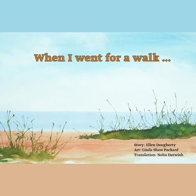 When I went for a walk ... When I went for a walk ...