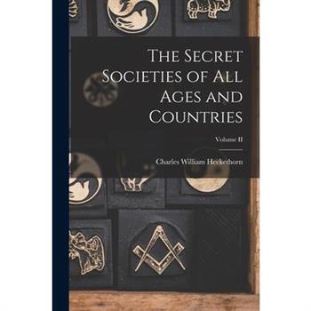 The Secret Societies of All Ages and Countries; Volume II