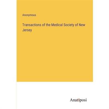 Transactions of the Medical Society of New Jersey