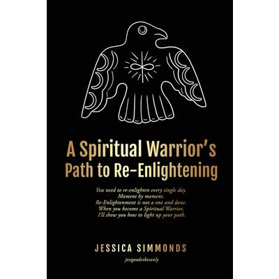 A Spiritual Warrior’s Path to Re-Enlightening