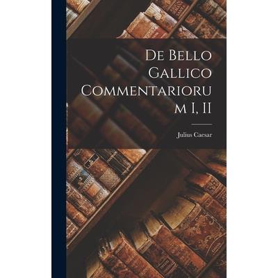 De Bello Gallico Commentariorum I, II