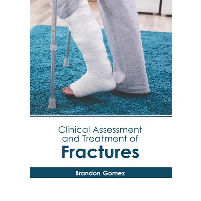 Clinical Assessment and Treatment of Fractures