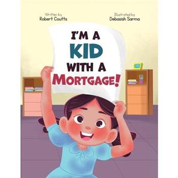 I’m a Kid with a Mortgage!