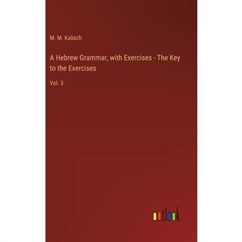 A Hebrew Grammar, with Exercises - The Key to the Exercises