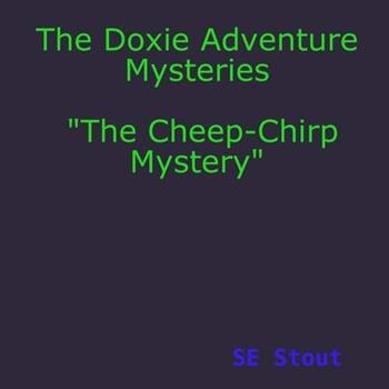 The Doxie Adventure Mysteries ”The Cheep-Chirp Mystery”