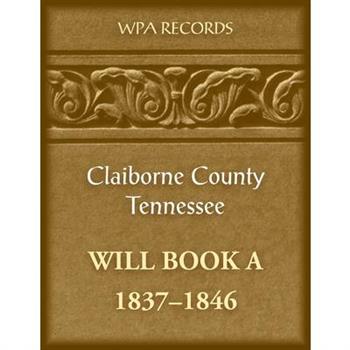 Claiborne County, Tennessee Will Book A, 1837-1846