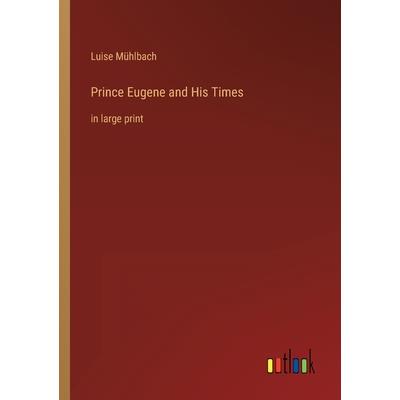 Prince Eugene and His Times