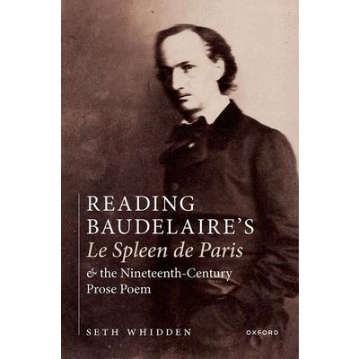 Reading Baudelaire’s Le Spleen de Paris and the Nineteenth-Century Prose Poem