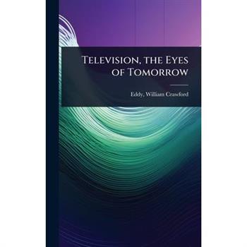 Television, the Eyes of Tomorrow
