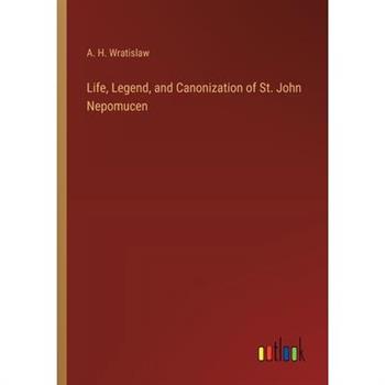 Life, Legend, and Canonization of St. John Nepomucen