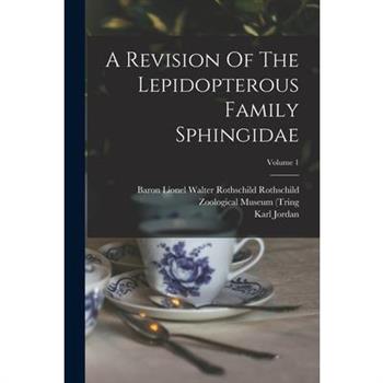 A Revision Of The Lepidopterous Family Sphingidae; Volume 1