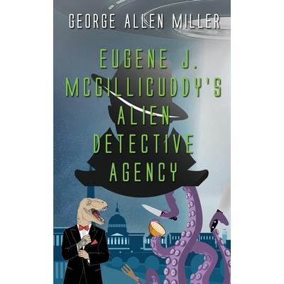 Eugene J. McGillicuddy's Alien Detective Agency