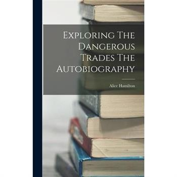Exploring The Dangerous Trades The Autobiography