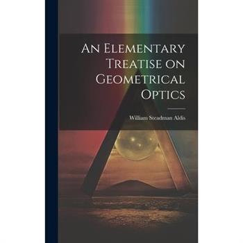 An Elementary Treatise on Geometrical Optics