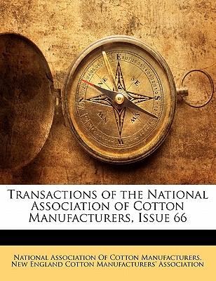 Transactions of the National Association of Cotton Manufacturers, Issue 66