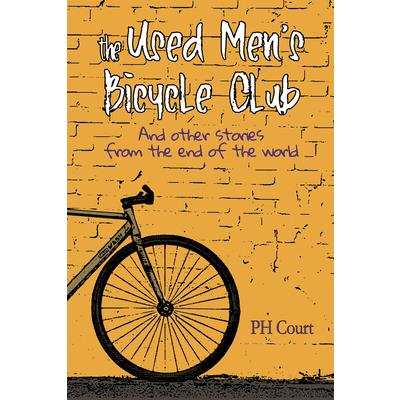 The Used Men’s Bicycle Club and Other Stories from the End of the World
