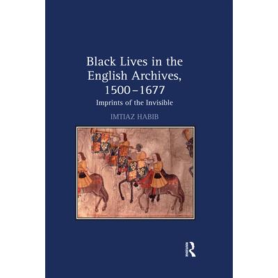 Black Lives in the English Archives, 1500-1677