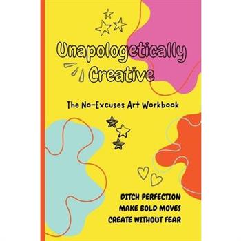 Unapologetically Creative