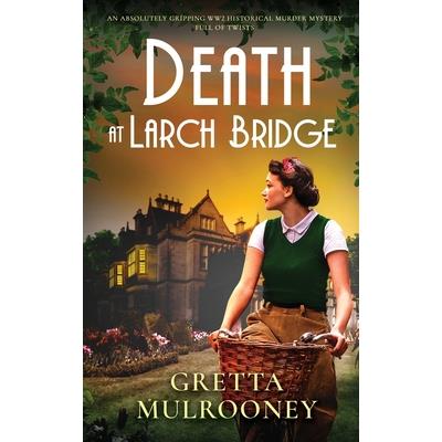 DEATH AT LARCH BRIDGE an absolutely gripping WW2 historical murder mystery full of twists