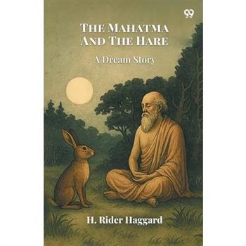 The Mahatma And The Hare A Dream Story