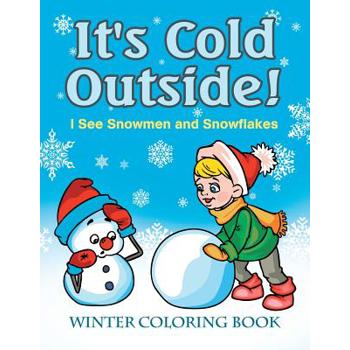 It’s Cold Outside! I See Snowmen and Snowflakes