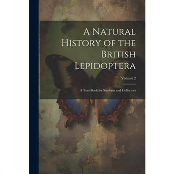A Natural History of the British Lepidoptera
