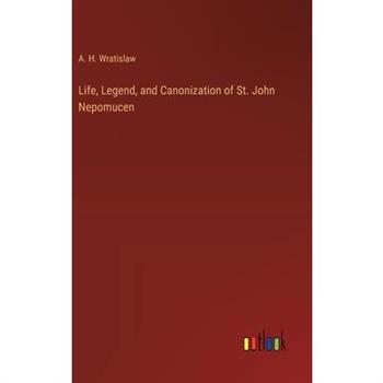 Life, Legend, and Canonization of St. John Nepomucen