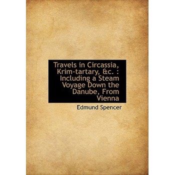 Travels in Circassia, Krim-Tartary, &c.