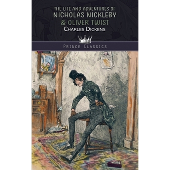 The Life and Adventures of Nicholas Nickleby & Oliver TwistTheLife and Adventures of Nicho
