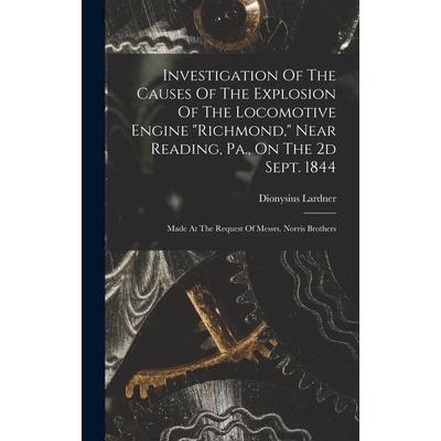 Investigation Of The Causes Of The Explosion Of The Locomotive Engine "richmond," Near Reading, Pa., On The 2d Sept. 1844