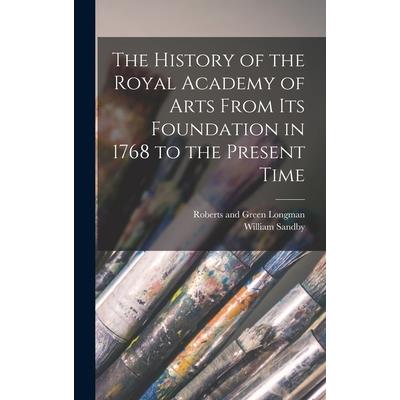 The History of the Royal Academy of Arts From its Foundation in 1768 to the Present Time