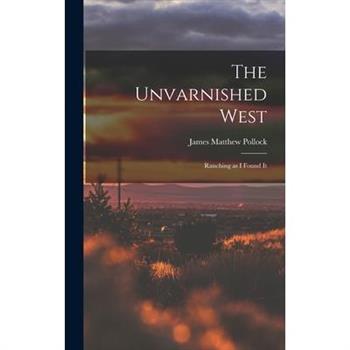 The Unvarnished West