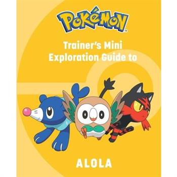 Pok矇mon: Trainer’s Mini Exploration Guide to Alola