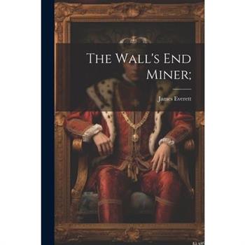 The Wall's End Miner;