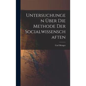 Untersuchungen 羹ber die Methode der Socialwissenschaften