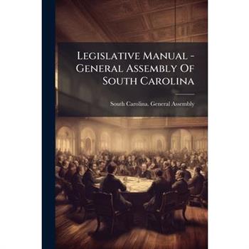 Legislative Manual - General Assembly Of South Carolina