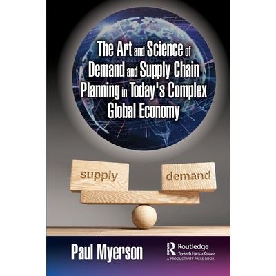 The Art and Science of Demand and Supply Chain Planning in Today’s Complex Global Economy