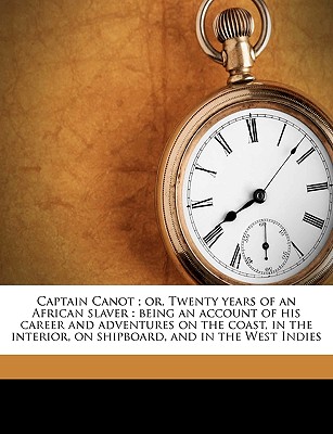Captain Canot; Or, Twenty Years of an African Slaver Captain Canot; Or, Twenty Years of an African Slaver