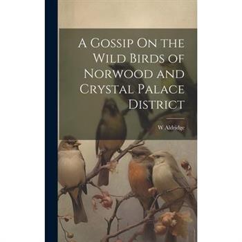 A Gossip On the Wild Birds of Norwood and Crystal Palace District