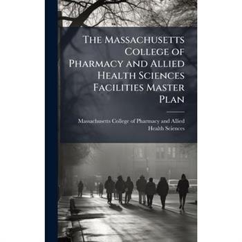 The Massachusetts College of Pharmacy and Allied Health Sciences Facilities Master Plan