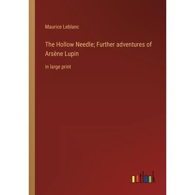 The Hollow Needle; Further adventures of Ars癡ne Lupin