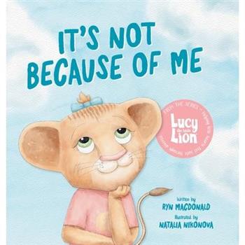 It's Not Because of Me